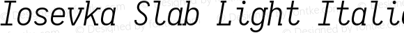 Iosevka Slab Light Italic