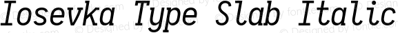 Iosevka Type Slab Italic