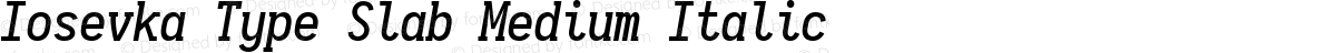 Iosevka Type Slab Medium Italic