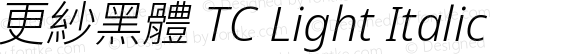 更紗黑體 TC Light Italic