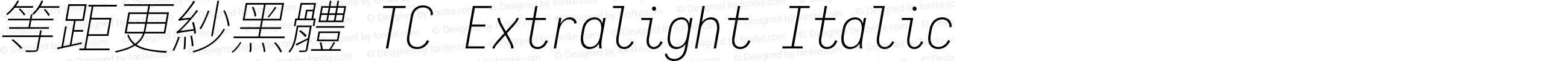 等距更紗黑體 TC Extralight Italic