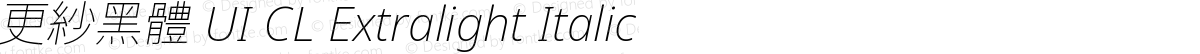 更紗黑體 UI CL Extralight Italic