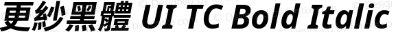 更紗黑體 UI TC Bold Italic