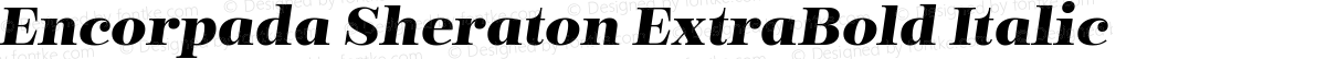 Encorpada Sheraton ExtraBold Italic