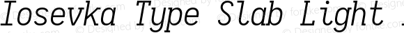 Iosevka Type Slab Light Italic