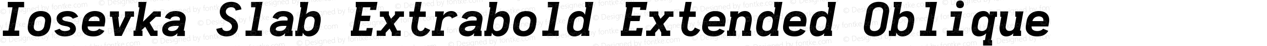 Iosevka Slab Extrabold Extended Oblique