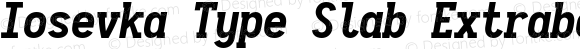 Iosevka Type Slab Extrabold Italic