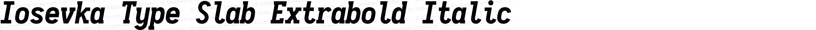 Iosevka Type Slab Extrabold Italic