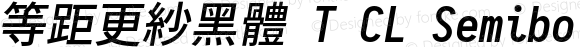 等距更紗黑體 T CL Semibold Italic