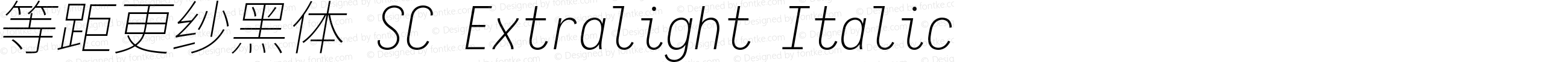 等距更纱黑体 SC Extralight Italic