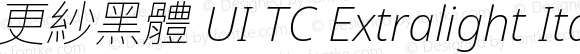 更紗黑體 UI TC Extralight Italic