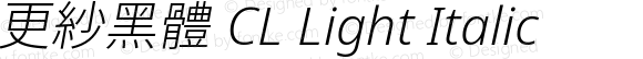 更紗黑體 CL Light Italic