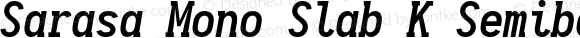 Sarasa Mono Slab K Semibold Italic