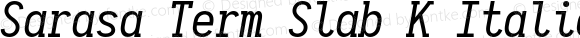 Sarasa Term Slab K Italic