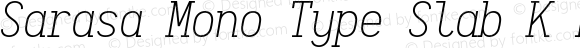 Sarasa Mono Type Slab K Extralight Italic