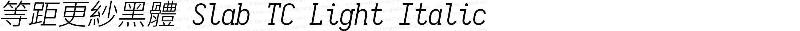 等距更紗黑體 Slab TC Light Italic