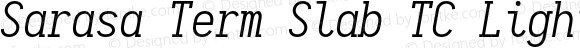 Sarasa Term Slab TC Light Italic