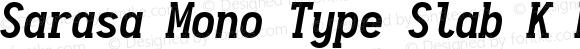 Sarasa Mono Type Slab K Bold Italic