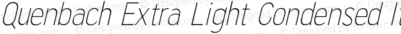 Quenbach Extra Light Condensed Italic