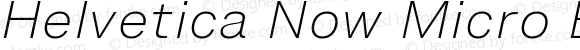 Helvetica Now Micro ExtraLight Italic