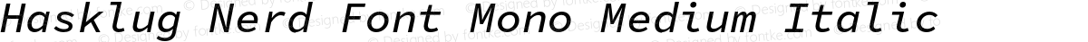 Hasklug Nerd Font Mono Medium Italic