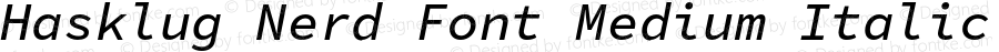 Hasklug Medium Italic Nerd Font Complete