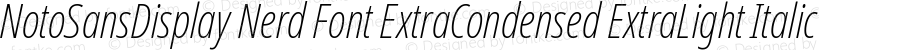 NotoSansDisplay Nerd Font ExtraCondensed ExtraLight Italic