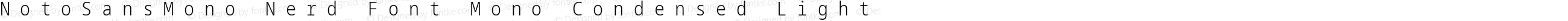 Noto Sans Mono Condensed Light Nerd Font Complete Mono