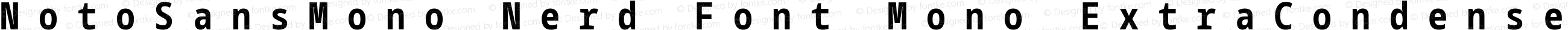 Noto Sans Mono ExtraCondensed Bold Nerd Font Complete Mono