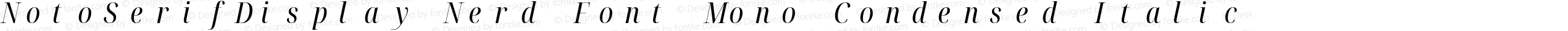 NotoSerifDisplay Nerd Font Mono Condensed Italic