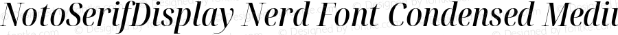 Noto Serif Display Condensed Medium Italic Nerd Font Complete