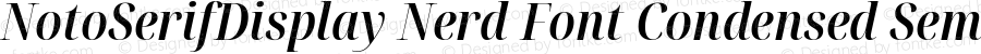 Noto Serif Display Condensed SemiBold Italic Nerd Font Complete