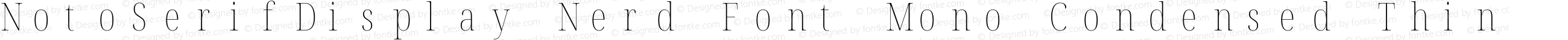 Noto Serif Display Condensed Thin Nerd Font Complete Mono