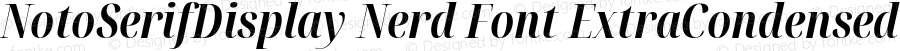 NotoSerifDisplay Nerd Font ExtraCondensed Bold Italic