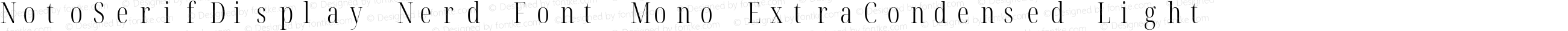 Noto Serif Display ExtraCondensed Light Nerd Font Complete Mono