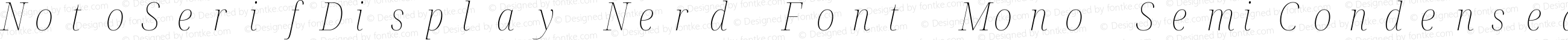 NotoSerifDisplay Nerd Font Mono SemiCondensed Thin Italic