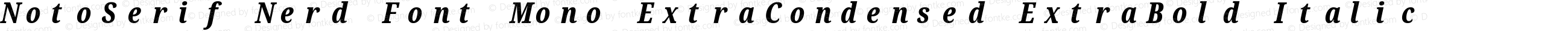 NotoSerif Nerd Font Mono ExtraCondensed ExtraBold Italic