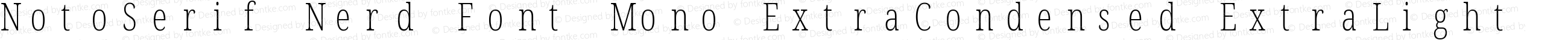 Noto Serif ExtraCondensed ExtraLight Nerd Font Complete Mono