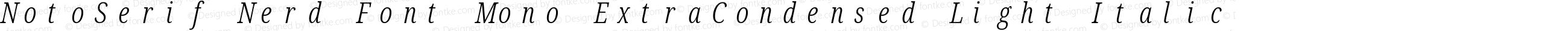 NotoSerif Nerd Font Mono ExtraCondensed Light Italic