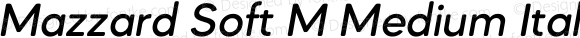 Mazzard Soft M Medium Italic Version 1.000; ttfautohint (v0.97) -l 8 -r 50 -G 200 -x 14 -f dflt -w G