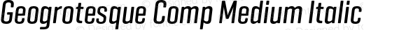 Geogrotesque Comp Medium Italic