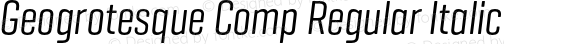 Geogrotesque Comp Regular Italic