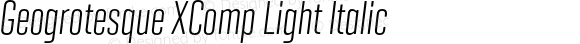 Geogrotesque XComp Light Italic