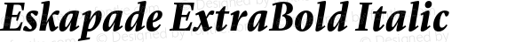 Eskapade ExtraBold Italic