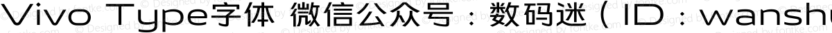 Vivo Type字体 微信公众号：数码迷（ID：wanshu Medium