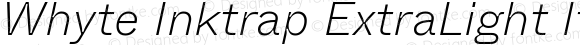 Whyte Inktrap ExtraLight Italic Version 1.100