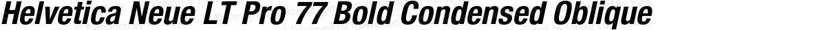 Helvetica Neue LT Pro 77 Bold Condensed Oblique