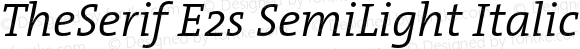 TheSerif E2s SemiLight Italic