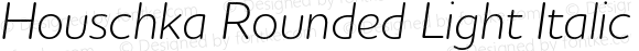 Houschka Rounded Light Italic