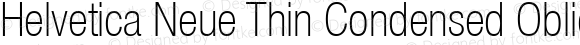 Helvetica Neue Thin Condensed Oblique